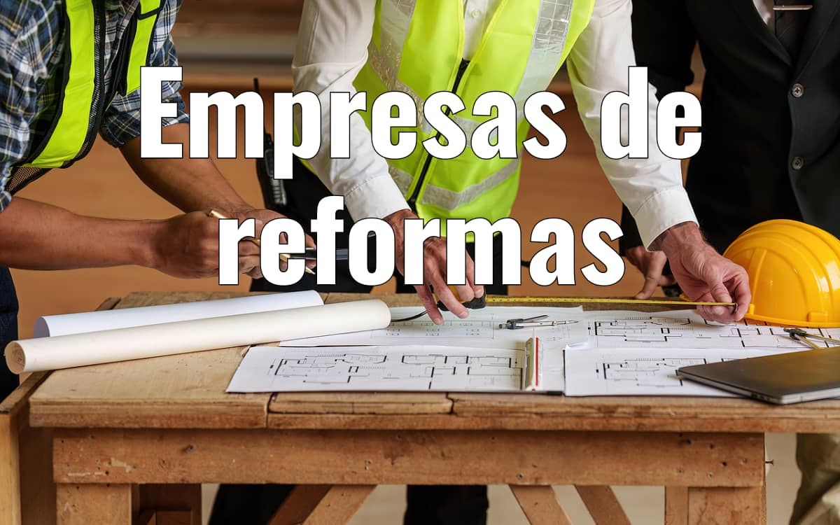 Empresas De Reformas En España: Conoce Las 10 Principales